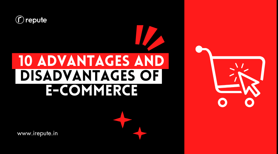 10 Advantages and Disadvantages of E-commerce